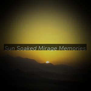 Sun Soaked Mirage Memories - Eon Wilder
