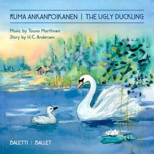 Ruma Ankanpoikanen the Ugly Duckling Ballet Music by Tauno Marttinen - Tauno Marttinen