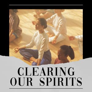 Clearing Our Spirits - Meditations for Peace