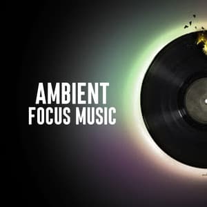 Ambient Focus Music - Ambient Space