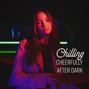 Chilling Cheerfully After Dark: Sweet Sweet Night Of Positive Sensations - Deep Profound Blue