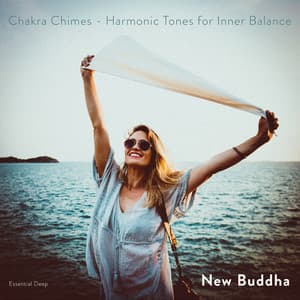 Chakra Chimes - Harmonic Tones For Inner Balance - New Buddha