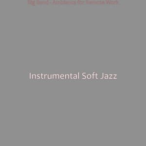 Big Band - Ambiance for Remote Work - Instrumental Soft Jazz