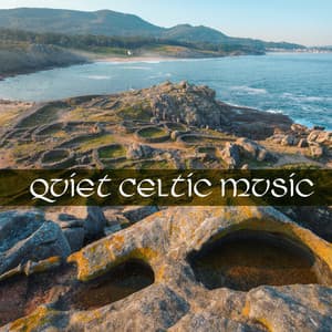 Quiet Celtic Music: Relaxing, Beautiful and Magical - Chill Out Time Consort