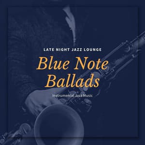 Blue Note Ballads: Instrumental Jazz Music - Late Night Jazz Lounge