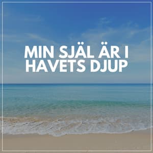 Min Själ är I Havets Djup - Avslappning och avspänning för dig