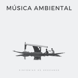 Música Ambiental: Sinfonías De Descanso - Descansar Musica