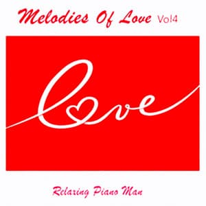 Melodies of Love, Vol. 4 - Relaxing Piano Man