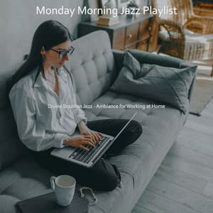 Divine Brazilian Jazz - Ambiance for Working at Home - Monday Morning Jazz Playlist