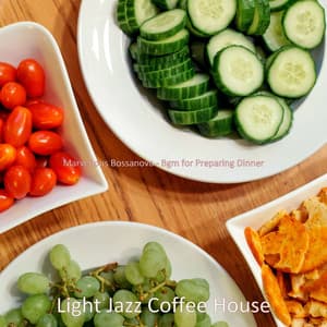 Marvellous Bossanova - Bgm for Preparing Dinner - Light Jazz Coffee House