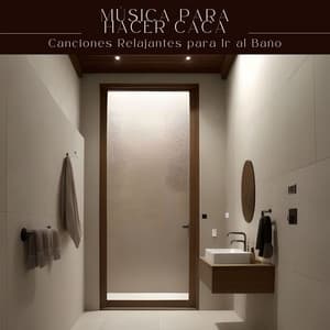 Música para Hacer Caca: Canciones Relajantes para Ir al Baño - Serenidad Alves