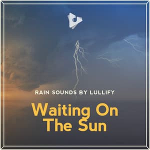 Waiting On The Sun - Rain Sounds by Lullify