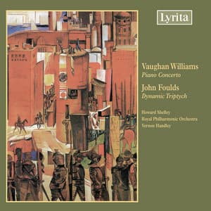 Vaughan Williams: Piano Concerto – Foulds: Dynamic Triptych, Op. 88 - Howard Shelley