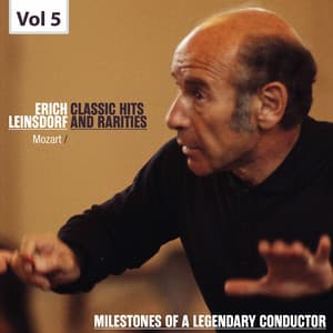 Milestones of a Legendary Conductor - Erich Leinsdorf, Vol. 5 - Wolfgang Amadeus Mozart
