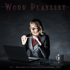 Work Playlist: Office Music for Productivity and Performance - Work Playlist