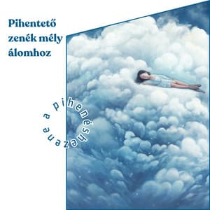 Pihentető zenék mély álomhoz - Zene a Pihenéshez