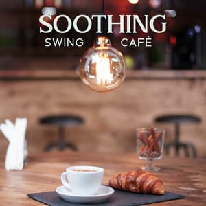 Soothing Swing Cafè – Relaxing Jazz Music - Jazz Blues Groove