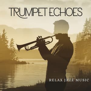 Trumpet Echoes: Wellness Jazz for Serenity - Relax Jazz Music