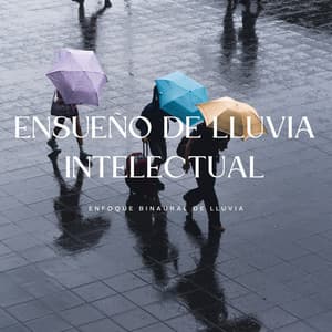 Ensueño De Lluvia Intelectual: Enfoque Binaural De Lluvia - Onda cerebral binaural