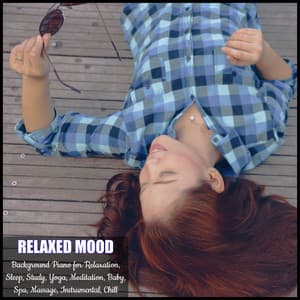Background Piano for Relaxation, Sleep, Study, Yoga, Meditation, Baby, Spa, Massage, Instrumental, Chill - Relaxed Mood