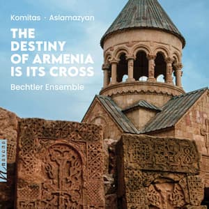 The Destiny of Armenia Is Its Cross - Komitas