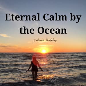 Eternal Calm by the Ocean: Nature's Melodies - Ocean Noises
