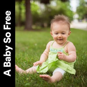 A Baby so Free - Humpty Dumpty Kids