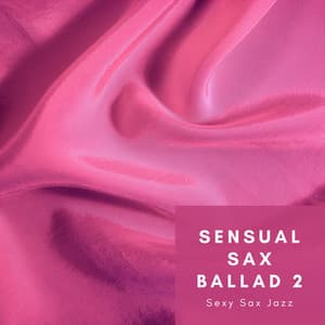 Sensual Sax Ballad 2 - Sexy Sax Jazz