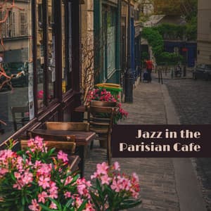 Jazz in the Parisian Cafe – Mellow Smooth Jazz & Bossa Nova, Finest Blend of Instrumental Music, Coffee Time, Total Relax, Romantic Date - Jazz Band Soft Rec 2019