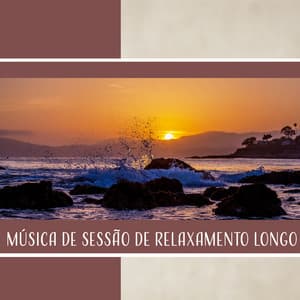 Música de Sessão de Relaxamento Longo - Spa & Bem - Estar, Yoga, Zen, Meditação - Massagem Música
