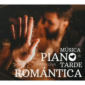 Música de Piano para una Tarde Romántica: Fondo Musical para una Cena y una Cita Especial el Día de San Valentín - Alvara de las Tardes