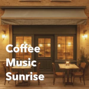 Coffee Music Sunrise - Coffee Shop Music