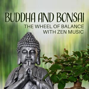 Buddha and Bonsai: The Wheel of Balance with Zen Music, Hindu Spirituality & Meditation - Sai Mantra