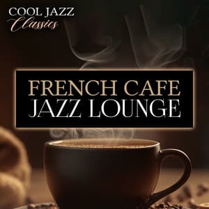 Cool Jazz Classics - French Cafe Jazz Lounge