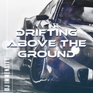 Drifting Above the Ground - DJ Immensity