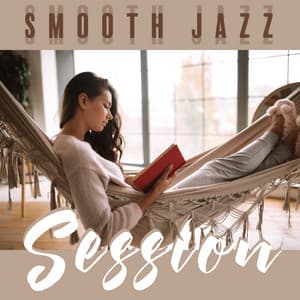 Smooth Jazz Session - Chillout Mood, Relax at Home, Soft Music for Rest - Chillout Jazz Master