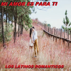 Mi Amor Es Para Ti - Los Latinos Románticos