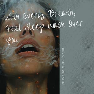 With Every Breath, Feel Sleep Wash Over You - Breathing Dreams