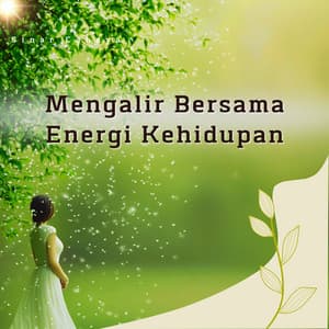 Mengalir Bersama Energi Kehidupan - Sinar Cahaya