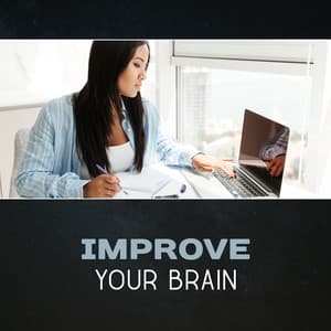 Improve Your Brain – Brain Relaxation Exercises, Mental Balance, Calming Music for the Mind, Stimulation & Stress Reduction, Change Your Life - Effective Study Masters
