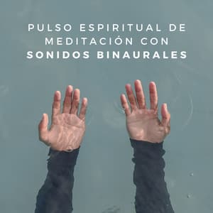 Pulso Espiritual De Meditación Con Sonidos Binaurales - Curación manifiesta de energía en órbita de 741 Hz
