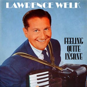 Feeling Quite Insane - Lawrence Welk