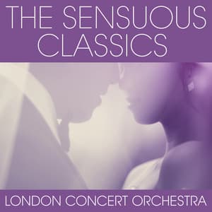 The Sensuous Classics - London Concert Orchestra