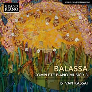 Balassa: Complete Piano Music, Vol. 3 - Sándor Balassa