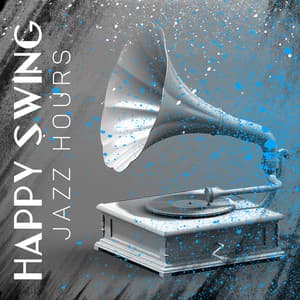 Happy Swing Jazz Hours: Happy Birthday Party, Amazing Swing Night with You, Jazz Chillout Night, Gypsy Chill Jazz, Fiesta Swing Party - Funny Jazz Project