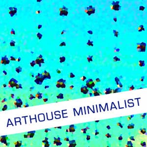 Arthouse Minimalist - Gerhard Bickl