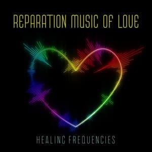 Reparation Music of Love: Healing Frequencies & 528Hz Love Miracle Manifestation, Heart Chakra Activation and Balancing - Sofi Solfeggio