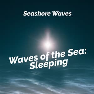 Waves of the Sea: Sleeping - Seashore Waves
