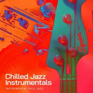 Chilled Jazz Instrumentals - Instrumental Chill Jazz