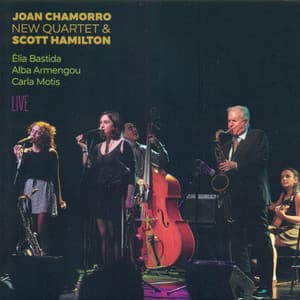 Joan Chamorro New Quartet & Scott Hamilton - Joan Chamorro